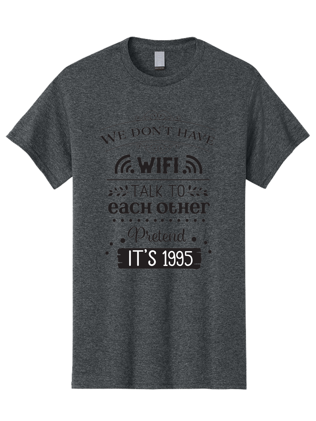 We-Don-T-Have-Wifi-Talk-To-Each-Other-Pretend-It-S-1995 Men'S Graphic Tee, 100% Cotton, Comfortable Casual Summer Wear, Machine Washable, Funny Quote, Wi-Fi Humor, Nostalgic 90S, Retro Vibe, Witty Saying, Tech-Free, Conversation Starter, Aad291