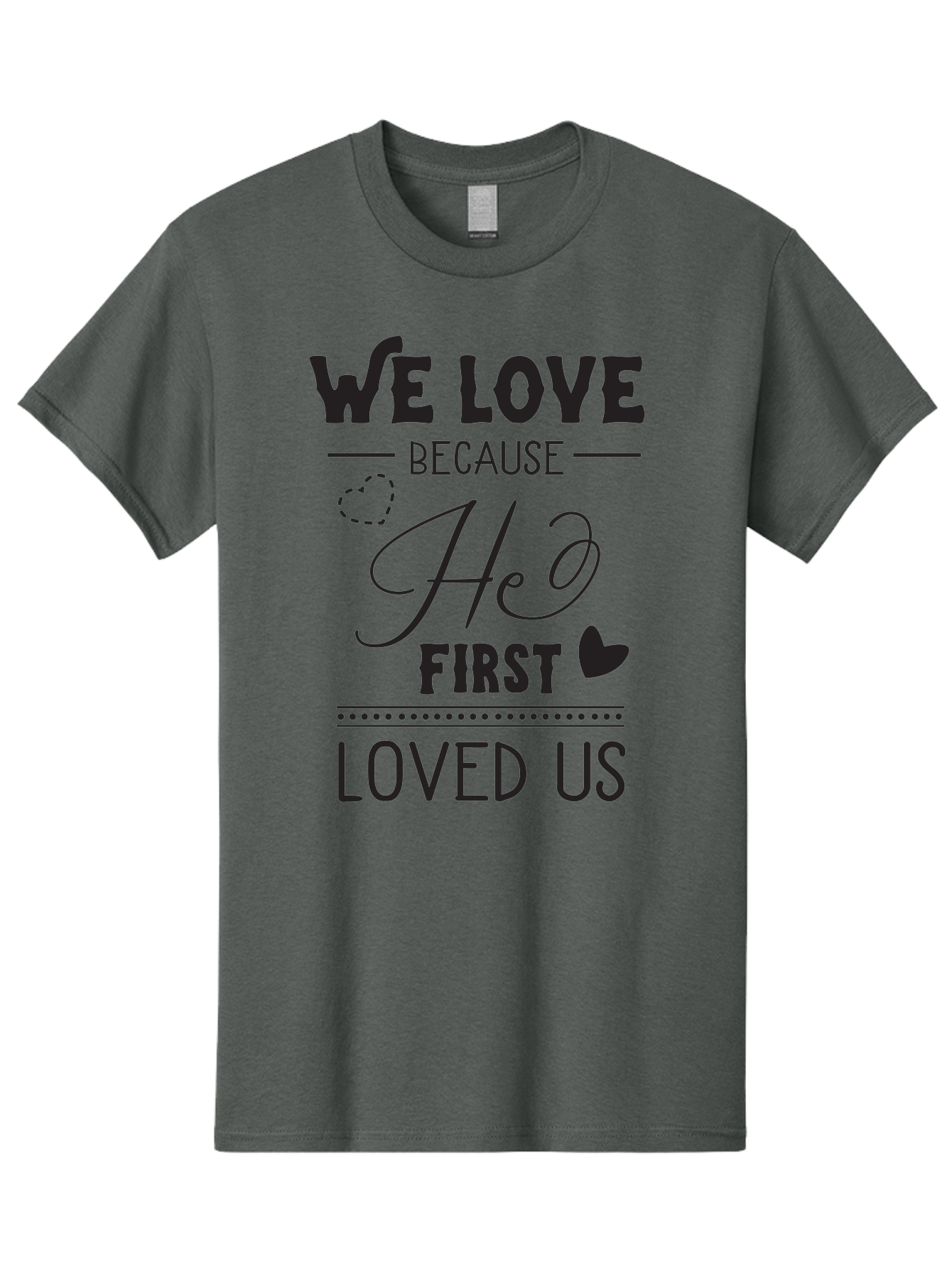 We-Love-Because-He-First-Loved-Us Men'S Graphic Tee, 100% Cotton, Comfortable Casual Summer Wear, Machine Washable, Inspirational Quote, Love Quotes, Christian Quotes, Motivational Words, Heartwarming Phrases, Faith-Based Messages, Aad292