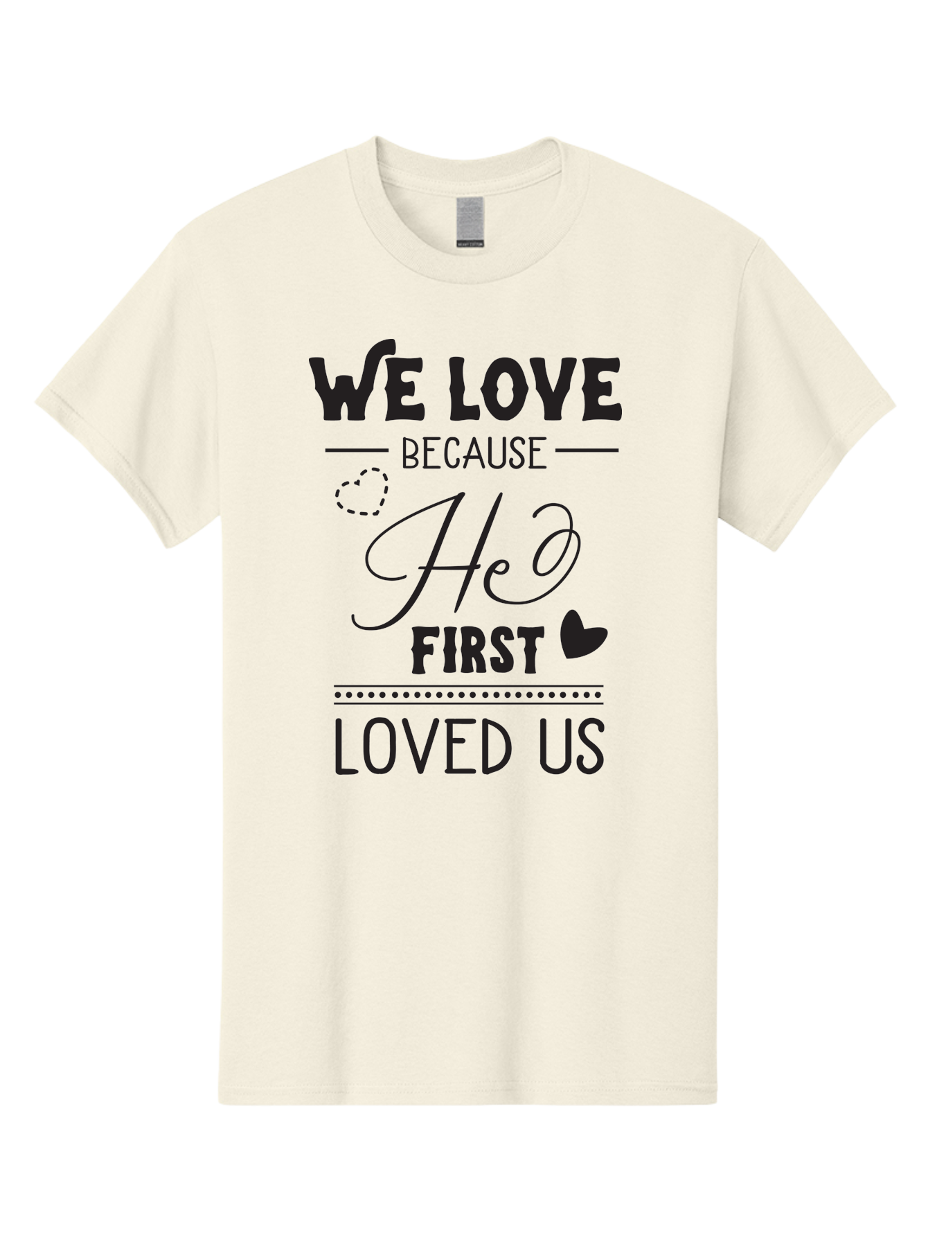 We-Love-Because-He-First-Loved-Us Men'S Graphic Tee, 100% Cotton, Comfortable Casual Summer Wear, Machine Washable, Inspirational Quote, Love Quotes, Christian Quotes, Motivational Words, Heartwarming Phrases, Faith-Based Messages, Aad292