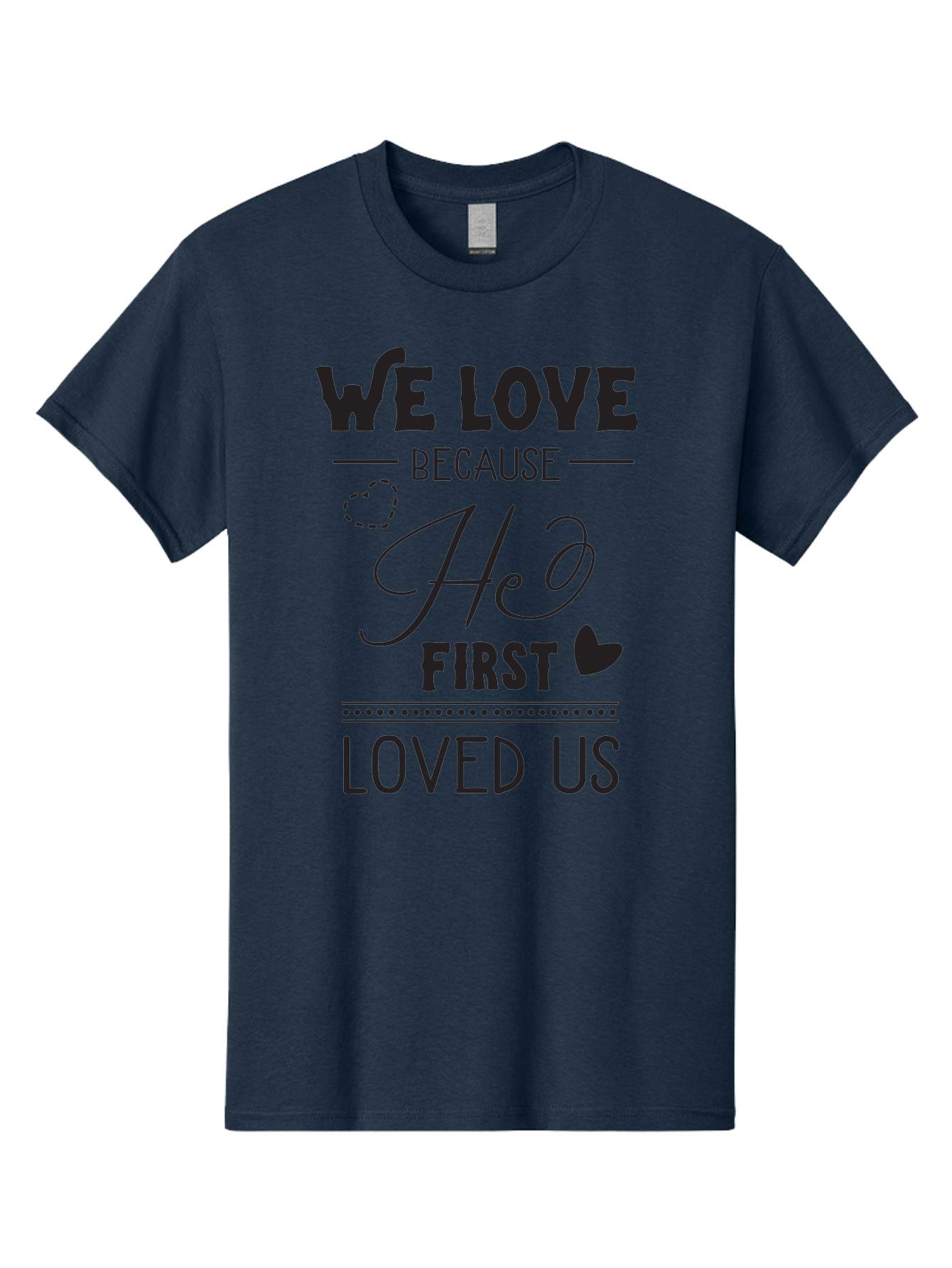 We-Love-Because-He-First-Loved-Us Men'S Graphic Tee, 100% Cotton, Comfortable Casual Summer Wear, Machine Washable, Inspirational Quote, Love Quotes, Christian Quotes, Motivational Words, Heartwarming Phrases, Faith-Based Messages, Aad292