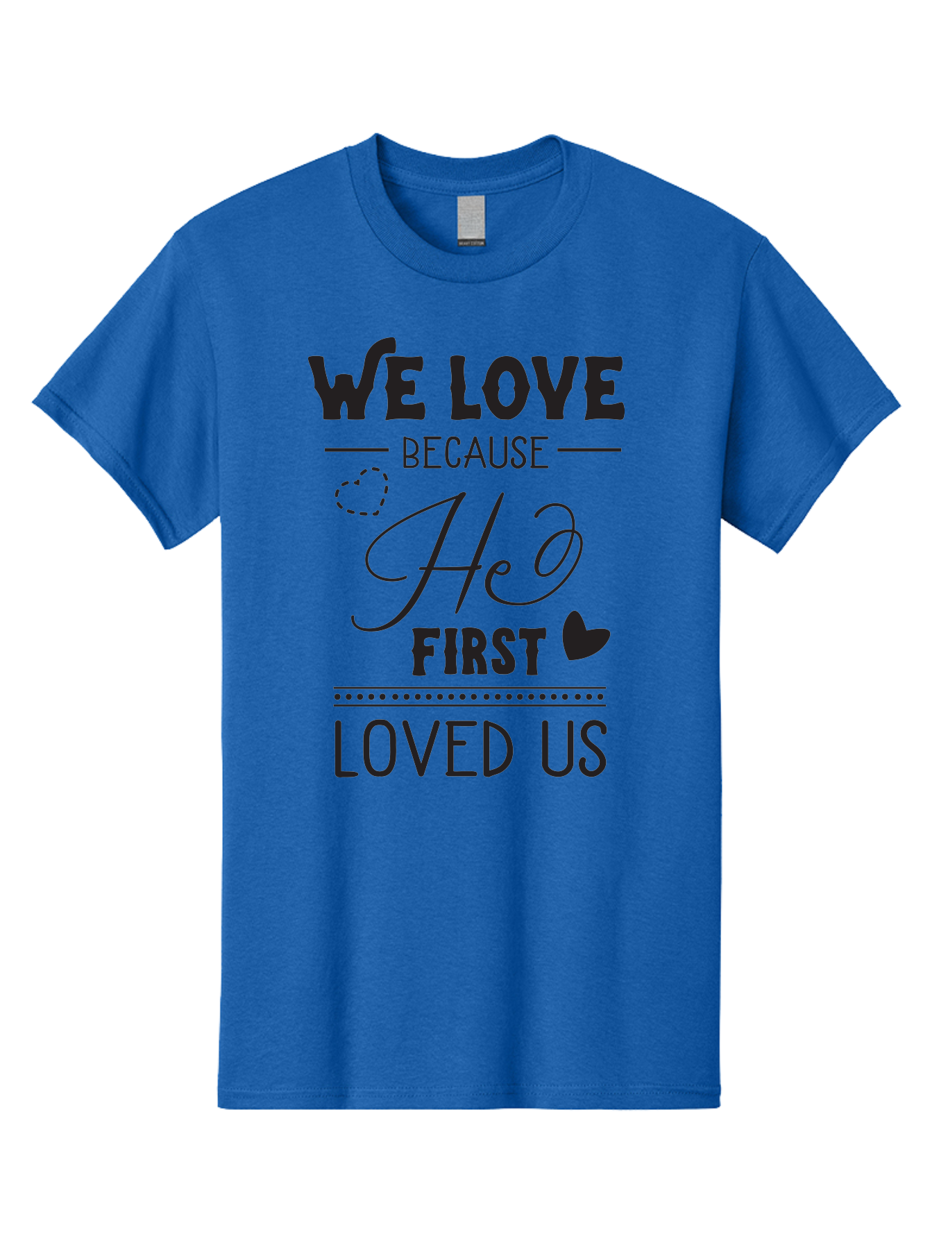 We-Love-Because-He-First-Loved-Us Men'S Graphic Tee, 100% Cotton, Comfortable Casual Summer Wear, Machine Washable, Inspirational Quote, Love Quotes, Christian Quotes, Motivational Words, Heartwarming Phrases, Faith-Based Messages, Aad292