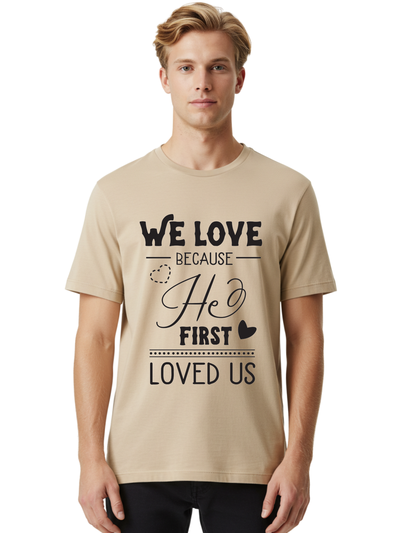 We-Love-Because-He-First-Loved-Us Men'S Graphic Tee, 100% Cotton, Comfortable Casual Summer Wear, Machine Washable, Inspirational Quote, Love Quotes, Christian Quotes, Motivational Words, Heartwarming Phrases, Faith-Based Messages, Aad292