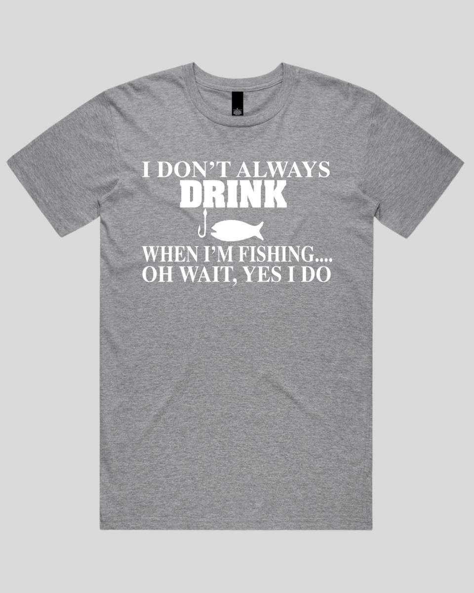 I don't always drink Men's T-Shirt