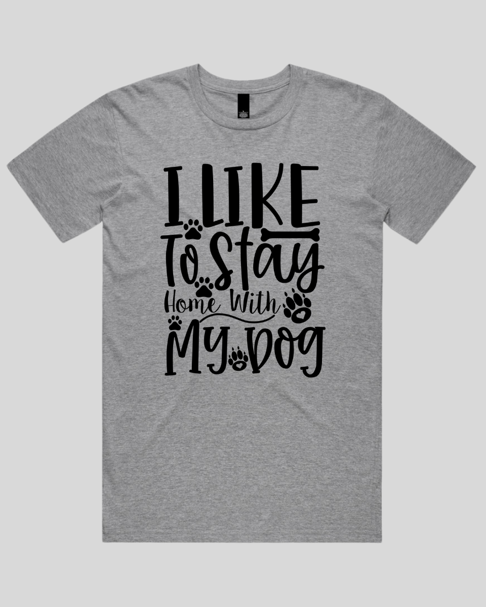 I Like To Stay Home With My Dog Men's T-Shirt