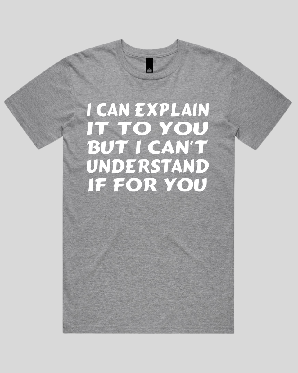 i can explain it to you Men's T-Shirt