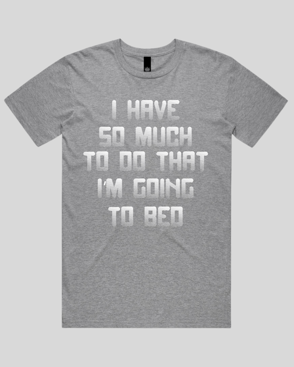 I have so much to do that Men's T-Shirt