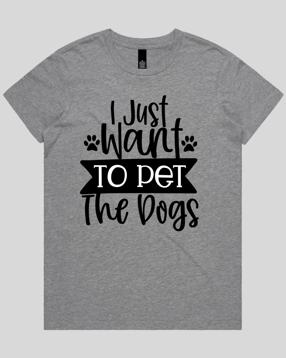 I Just Want To Pet The dogs Women's T-Shirt