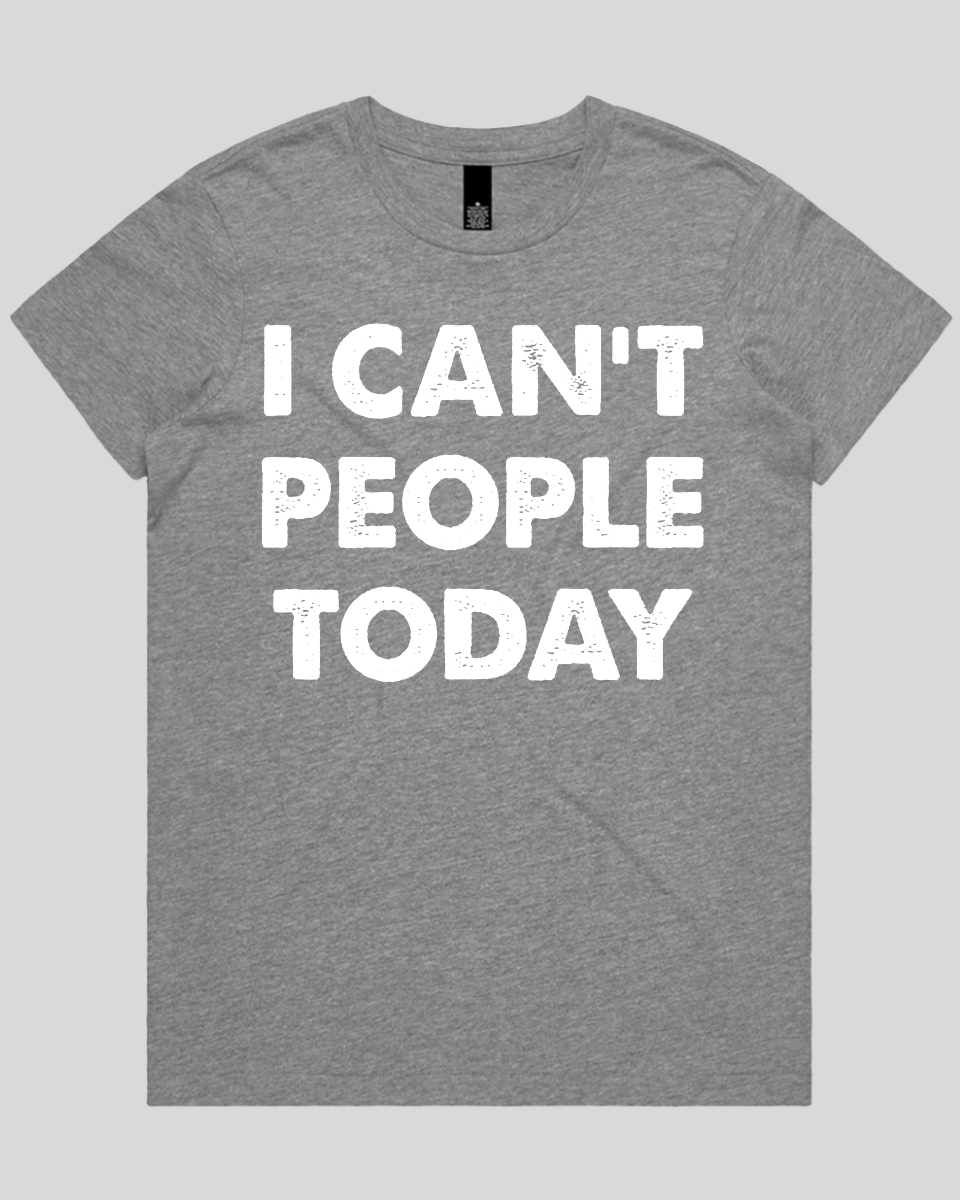 i can't people today Women's T-Shirt