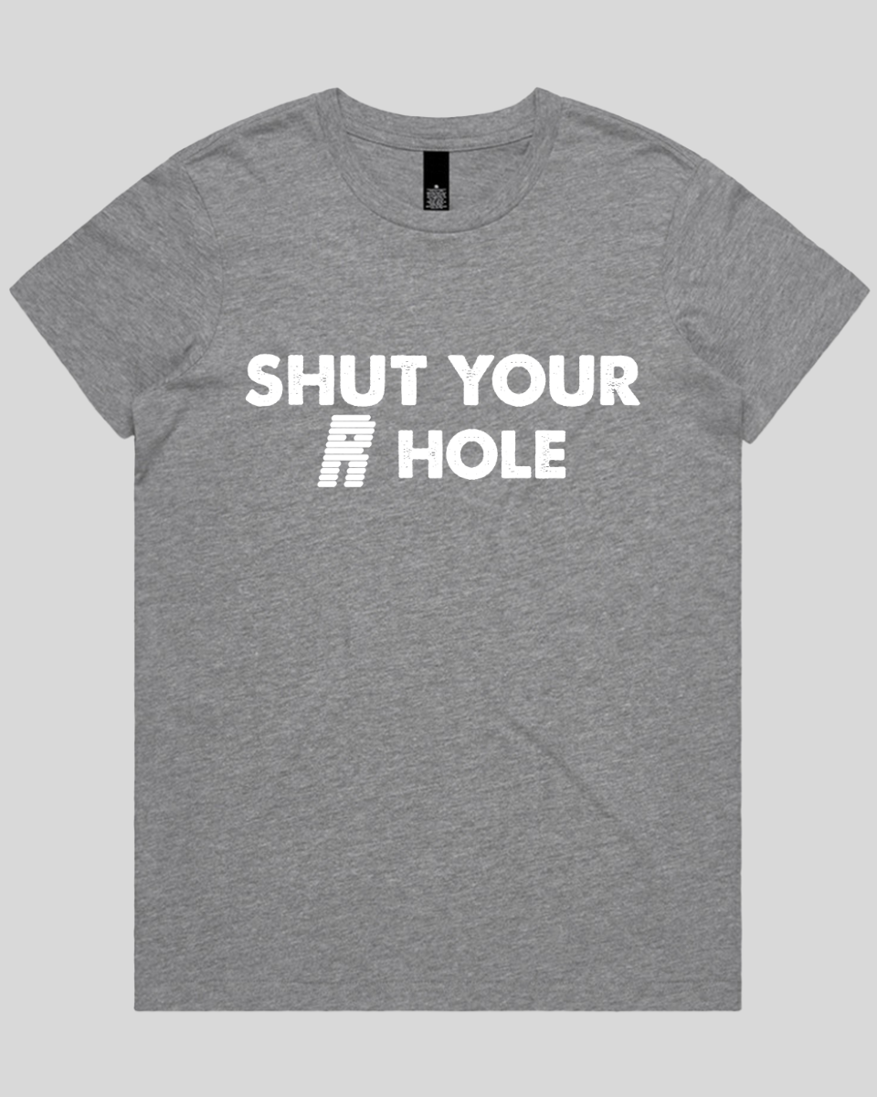 Shut Your R Hole Women's T-Shirt