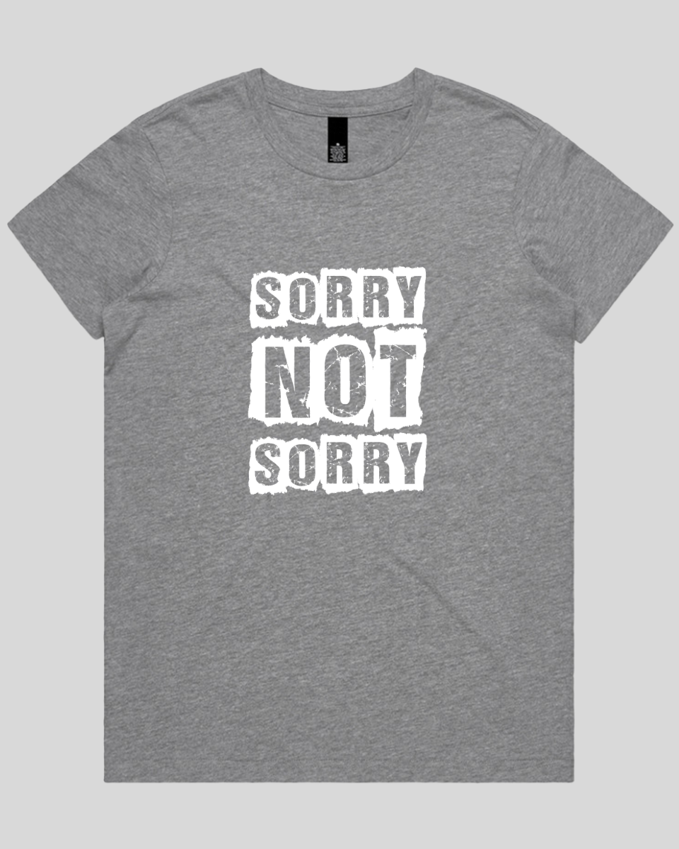 Sorry not Sorry Women's T-Shirt