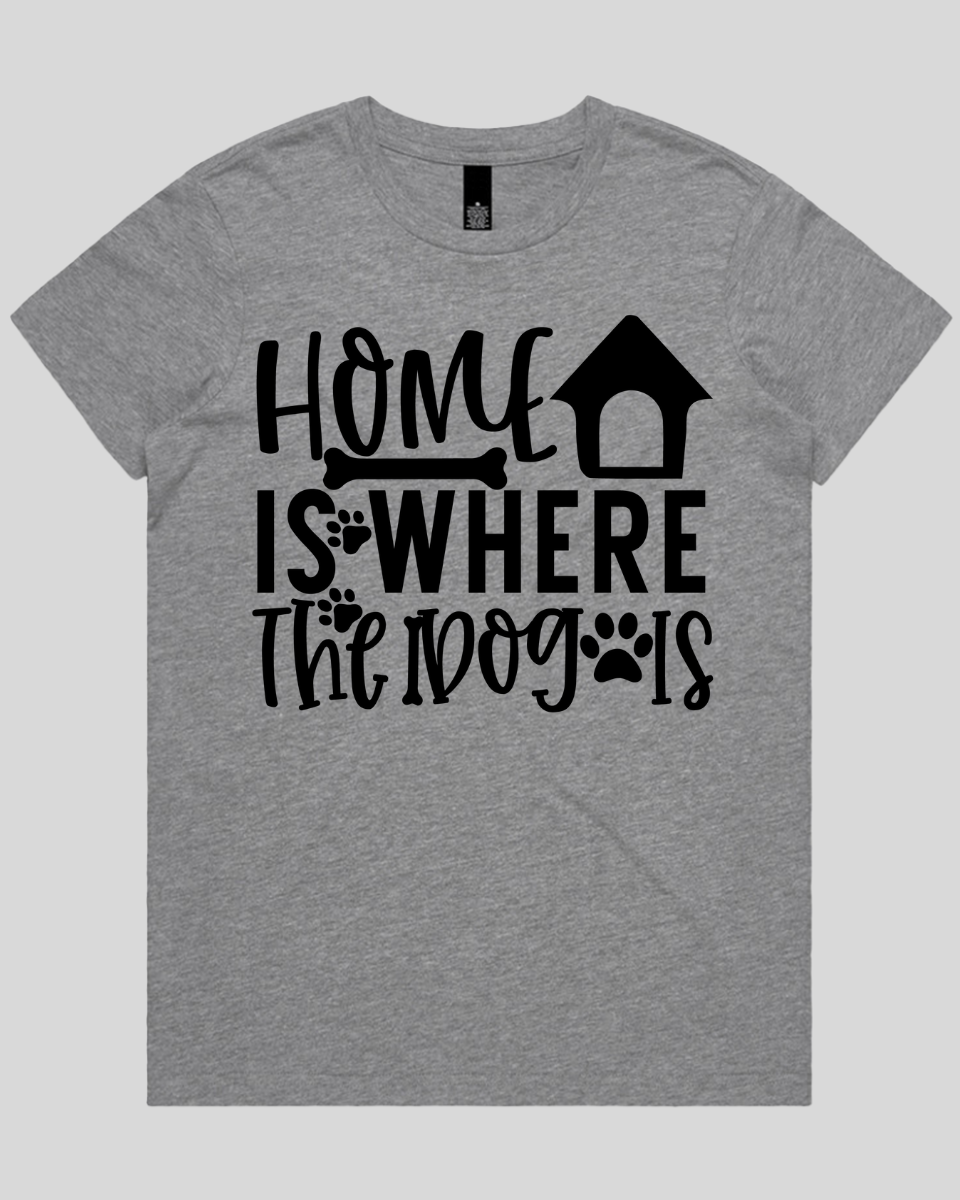 Home Is Where The Dog Is Women's T-Shirt