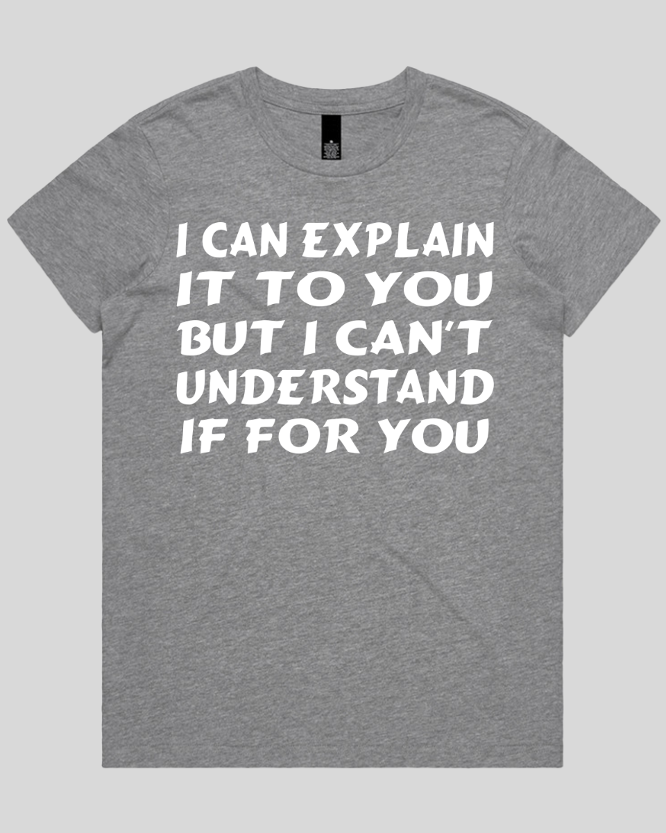 i can explain it to you Women's T-Shirt