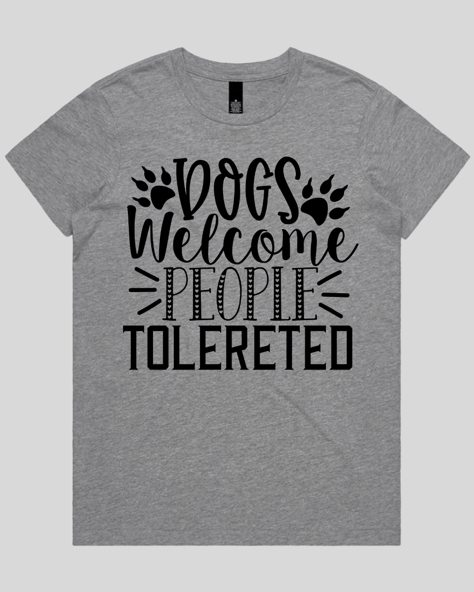 Dogs Welcome people tolereted Women's T-Shirt