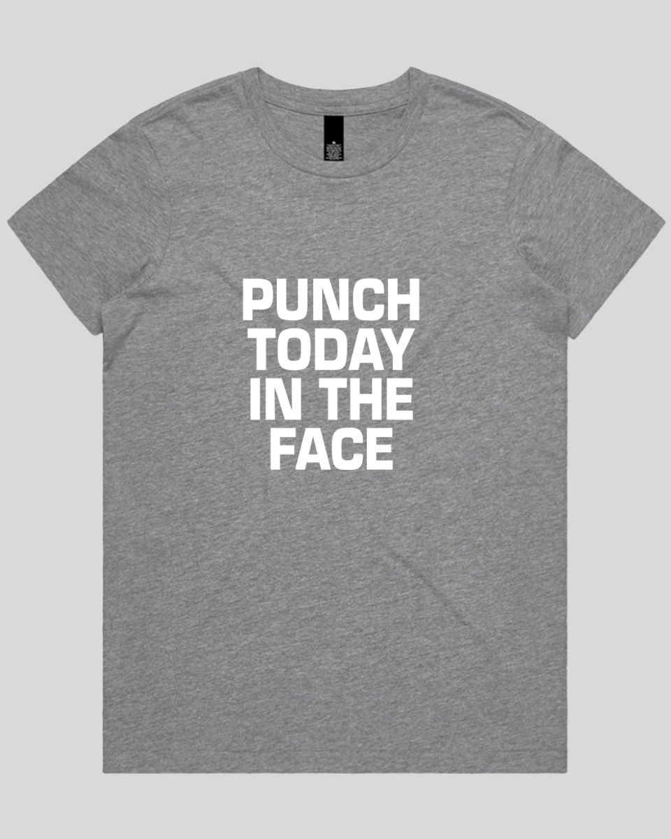 Punch Today in the Face Women's T-Shirt