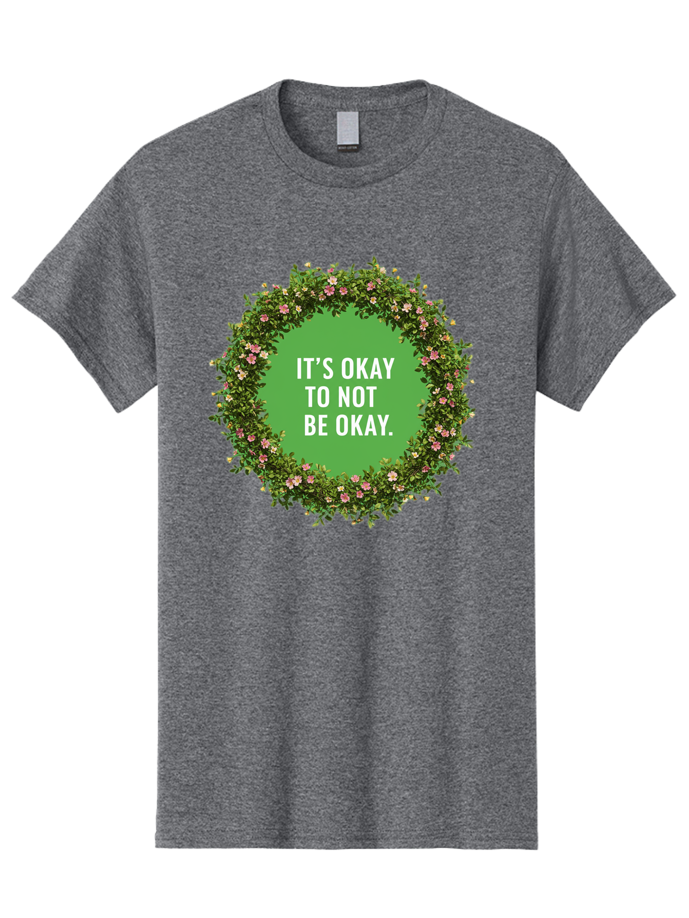 It-S-Okay-To-Not-Be-Okay-4 Men'S Graphic Tee, 100% Cotton, Comfortable Casual Summer Wear, Machine Washable, Mental Health Awareness, Positive Affirmation, Self Care, Emotional Support, Floral Wreath, Motivational Quote, Wellness, Self Love, Bae053