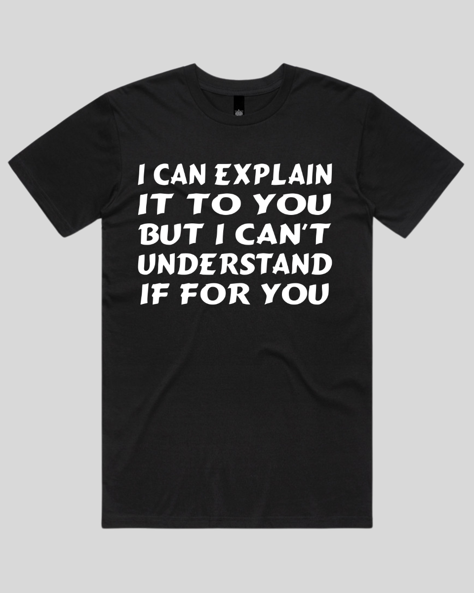 i can explain it to you Men's T-Shirt
