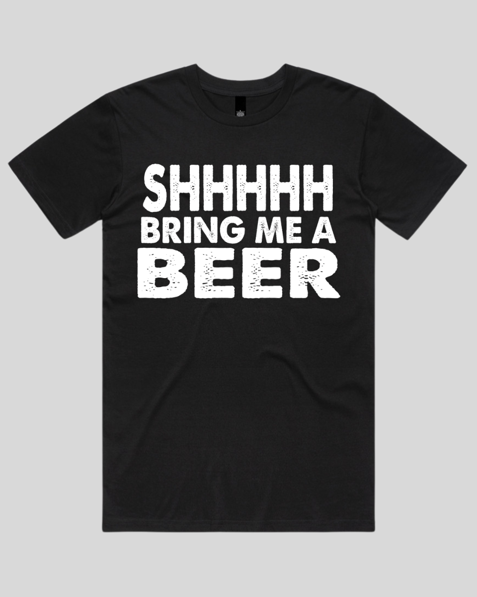 Shhhhh Bring me a Beer Men's T-Shirt