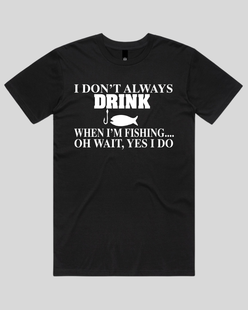 I don't always drink Men's T-Shirt