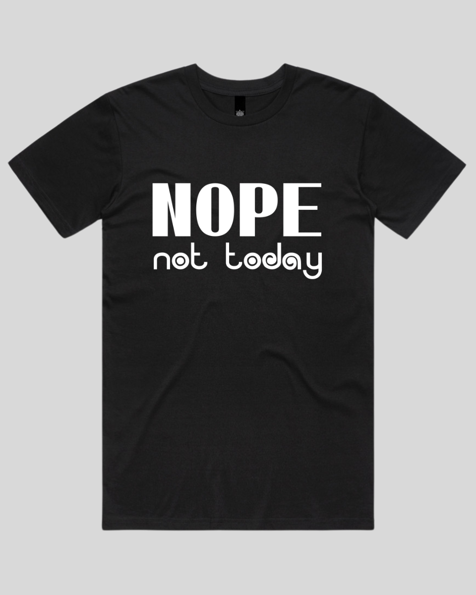 Nope Not Today Men's T-Shirt