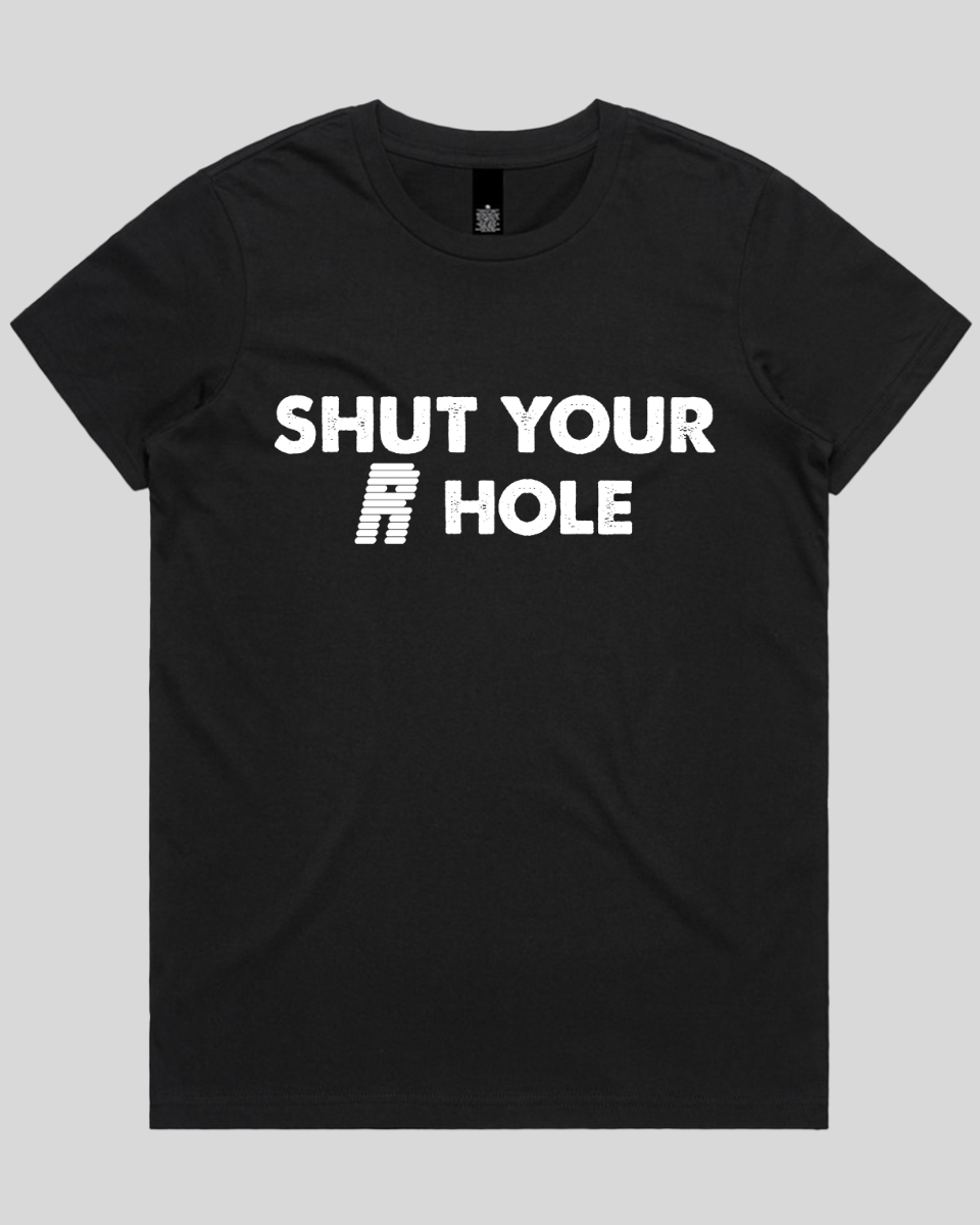 Shut Your R Hole Women's T-Shirt