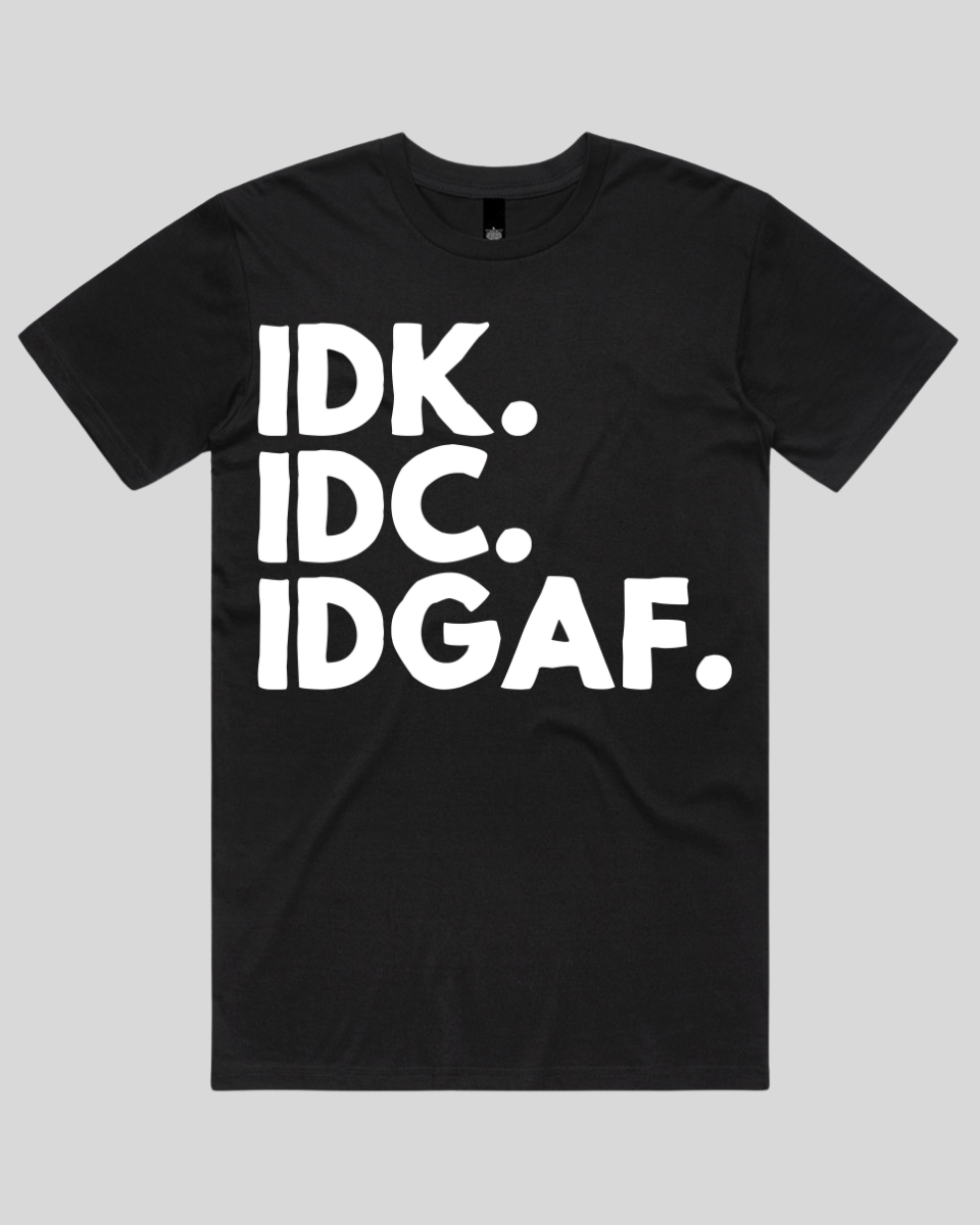 Idk.idc.idgaf Women's T-Shirt
