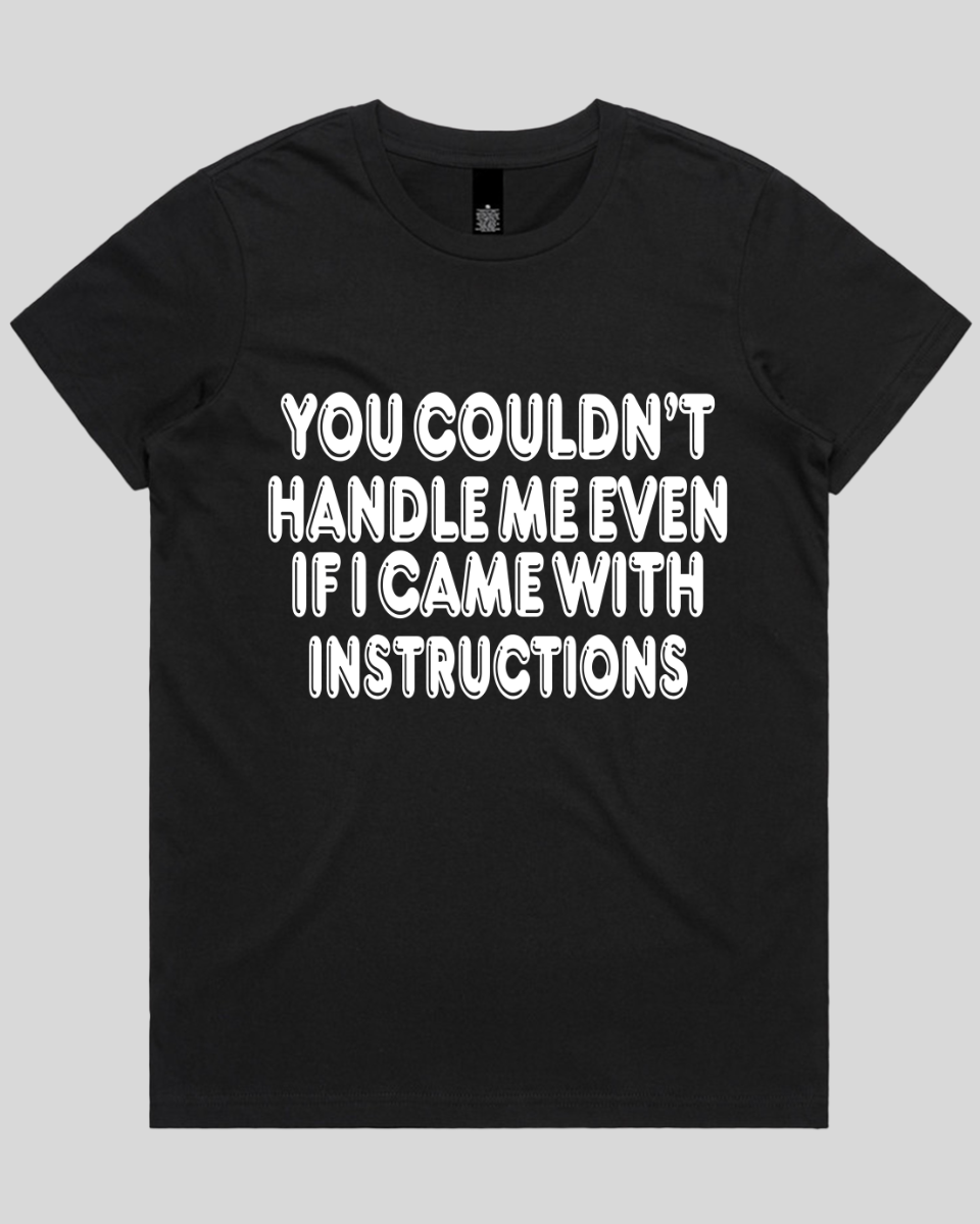 You Couldn't Handle Me Even Women's T-Shirt