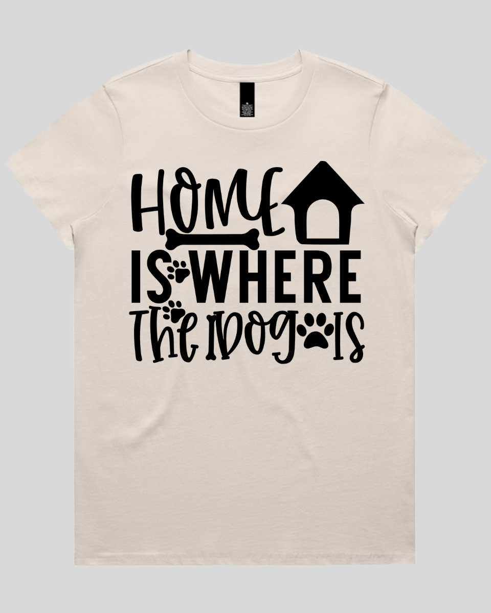 Home Is Where The Dog Is Women's T-Shirt