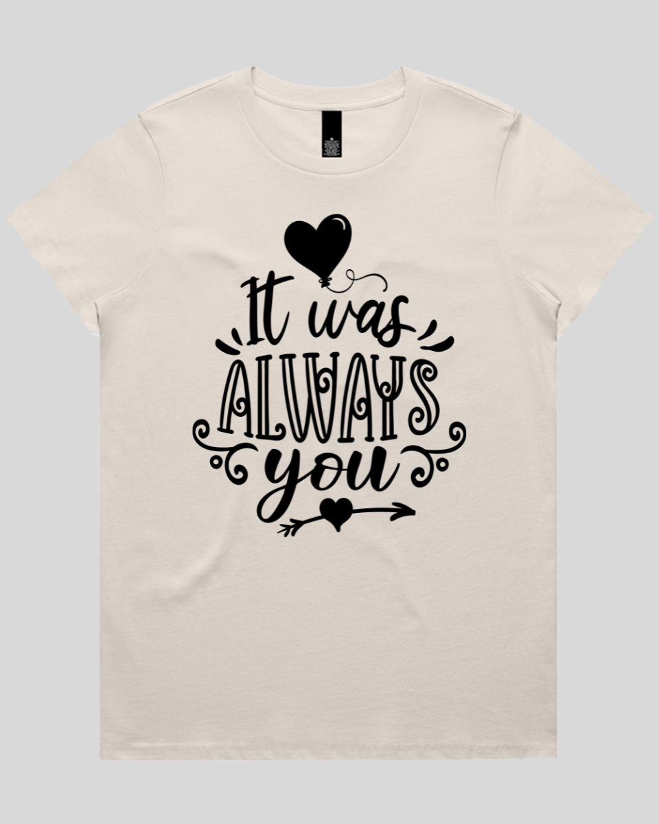 It Was Always You Women's T-Shirt