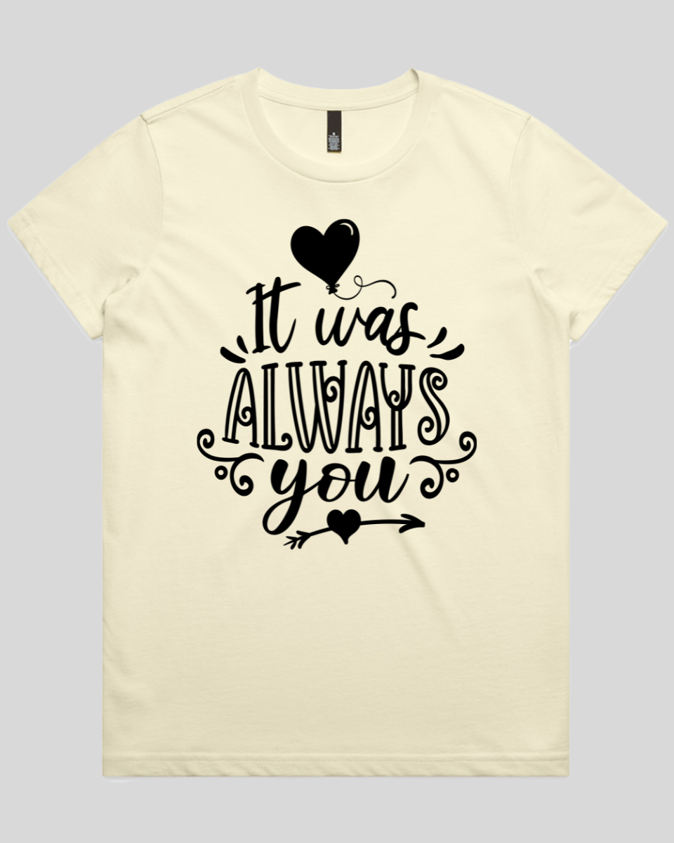 It Was Always You Women's T-Shirt