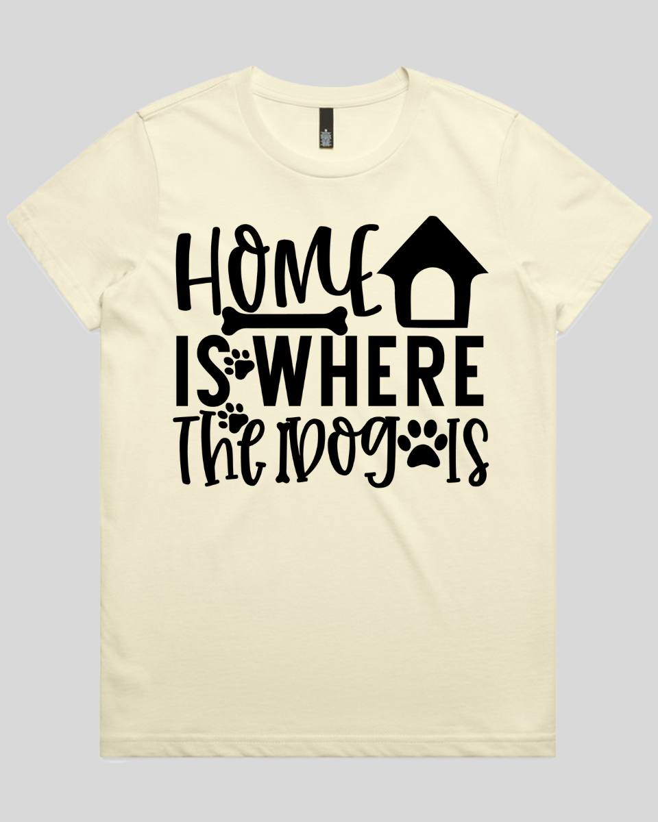 Home Is Where The Dog Is Women's T-Shirt