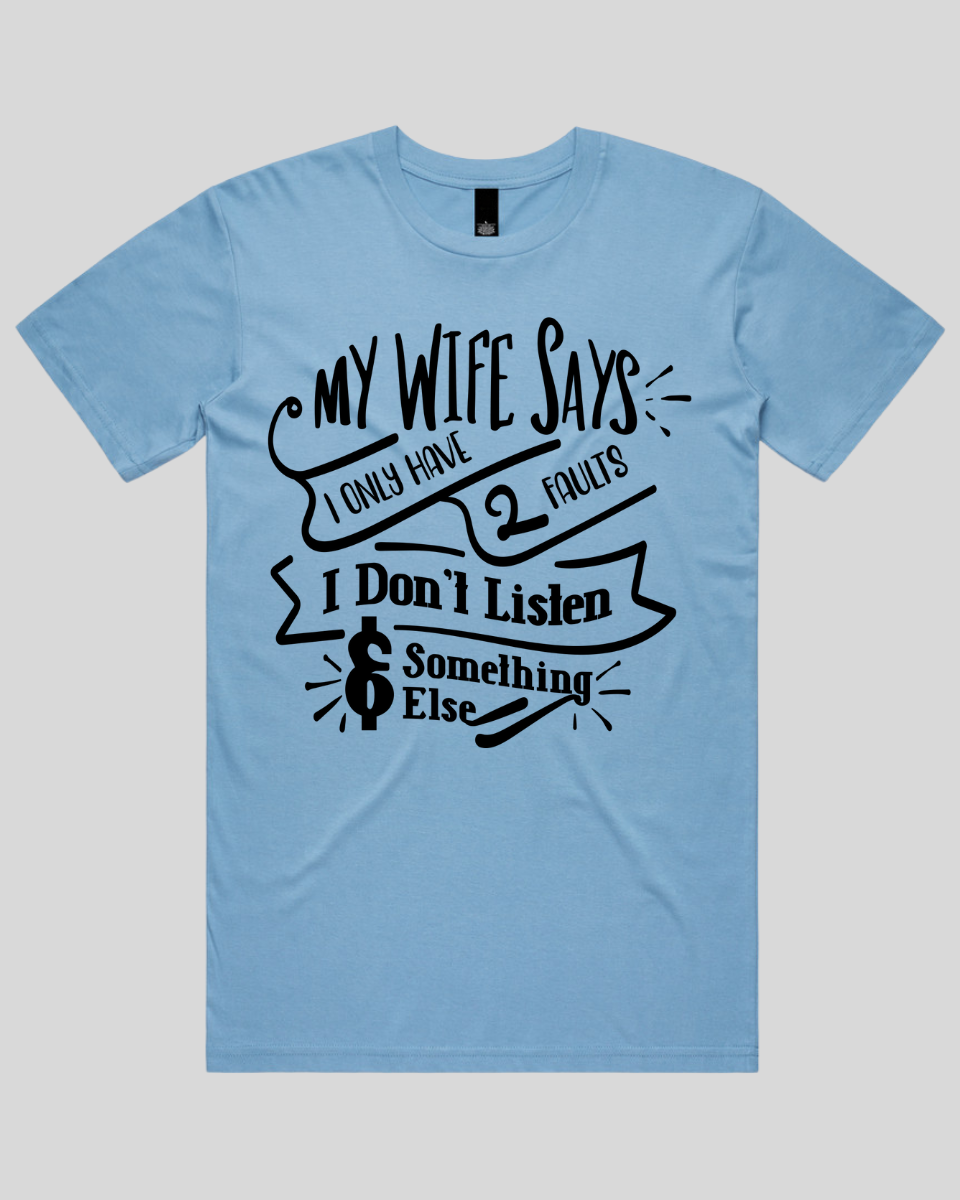 My wife says I only have 2 faults Men's T-Shirt