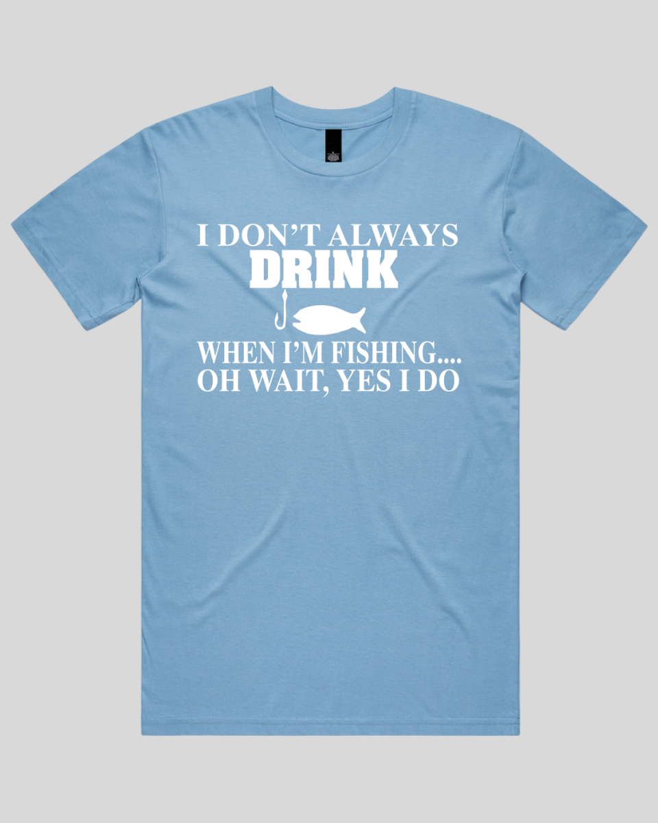 I don't always drink Men's T-Shirt