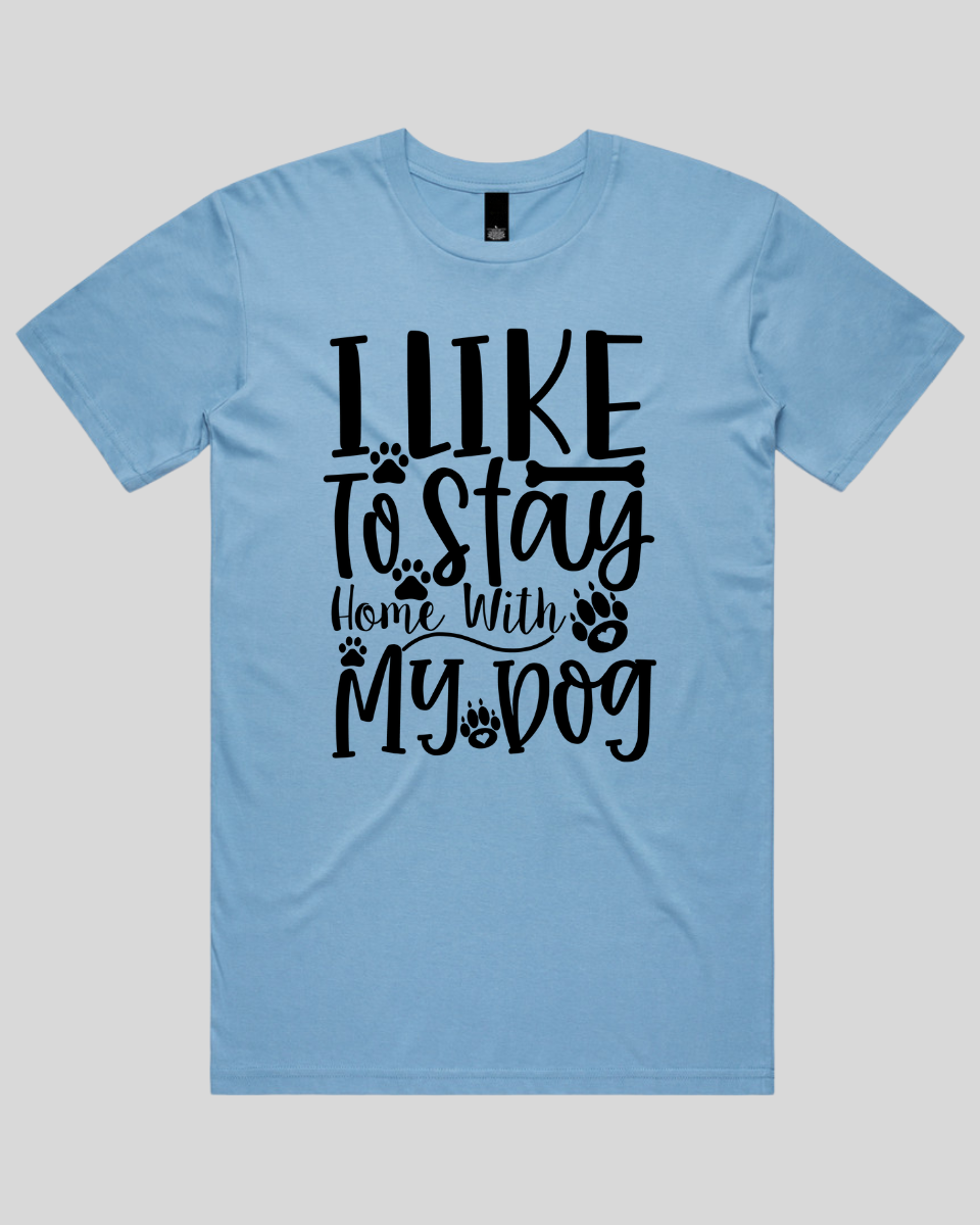 I Like To Stay Home With My Dog Men's T-Shirt