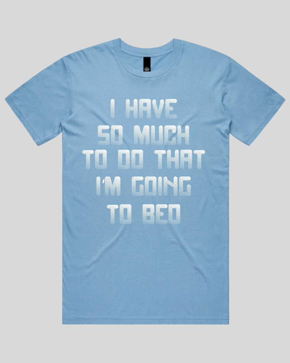 I have so much to do that Men's T-Shirt