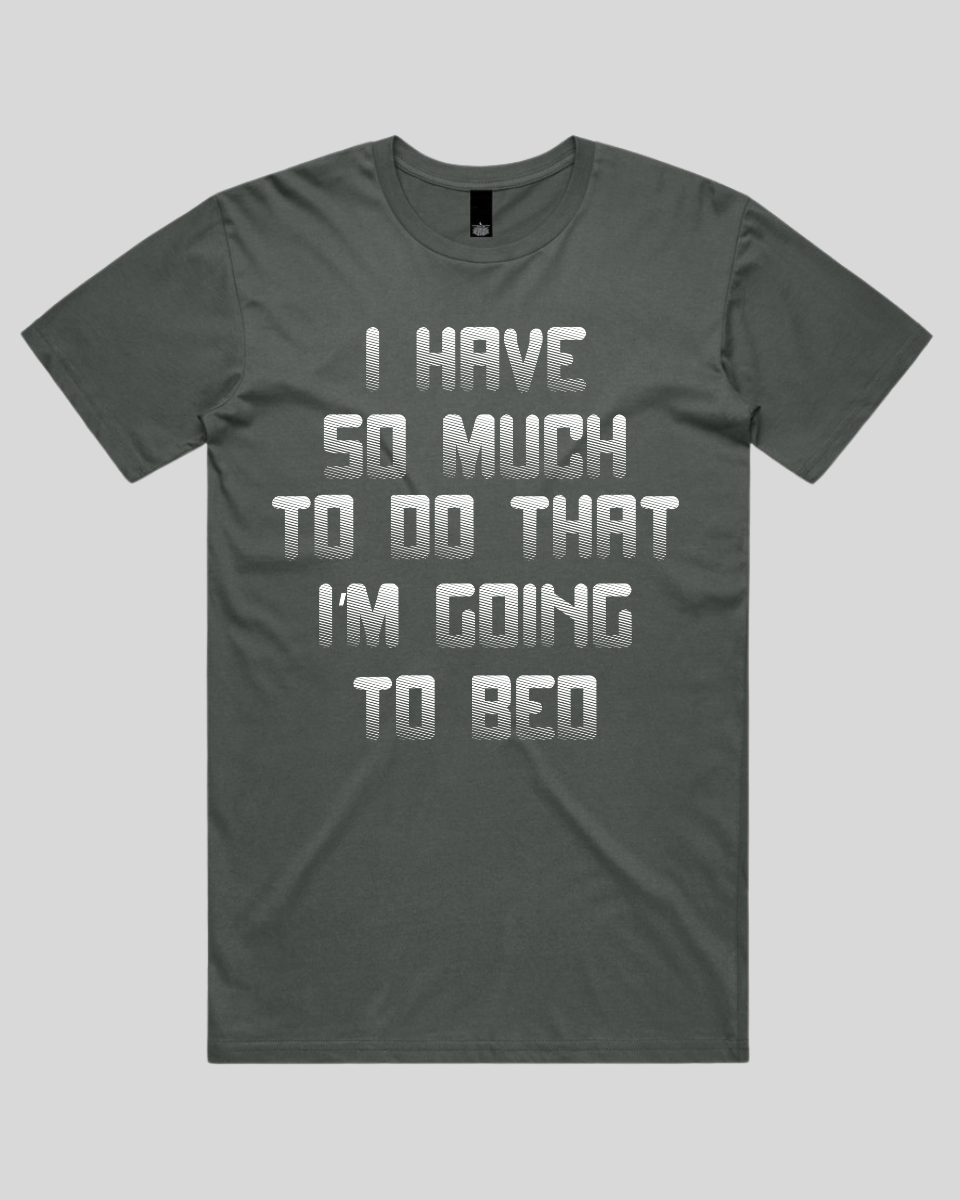 I have so much to do that Men's T-Shirt