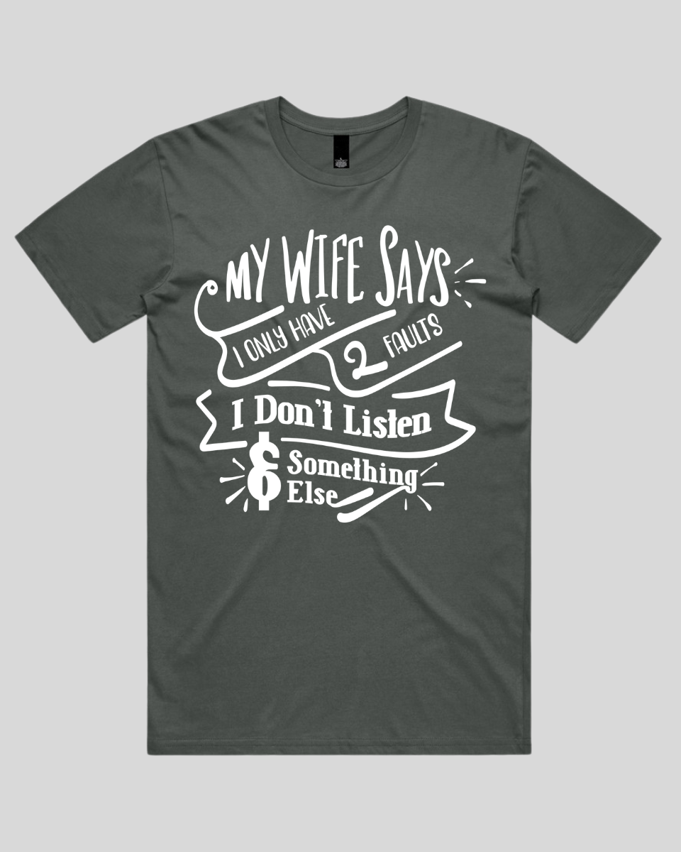 My wife says I only have 2 faults Men's T-Shirt