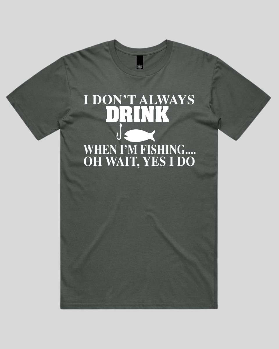 I don't always drink Men's T-Shirt