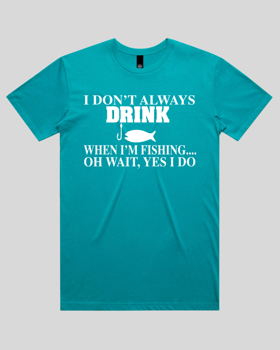 I don't always drink Men's T-Shirt