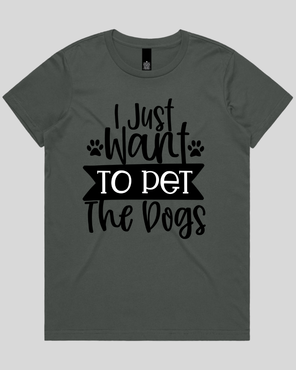 I Just Want To Pet The dogs Women's T-Shirt