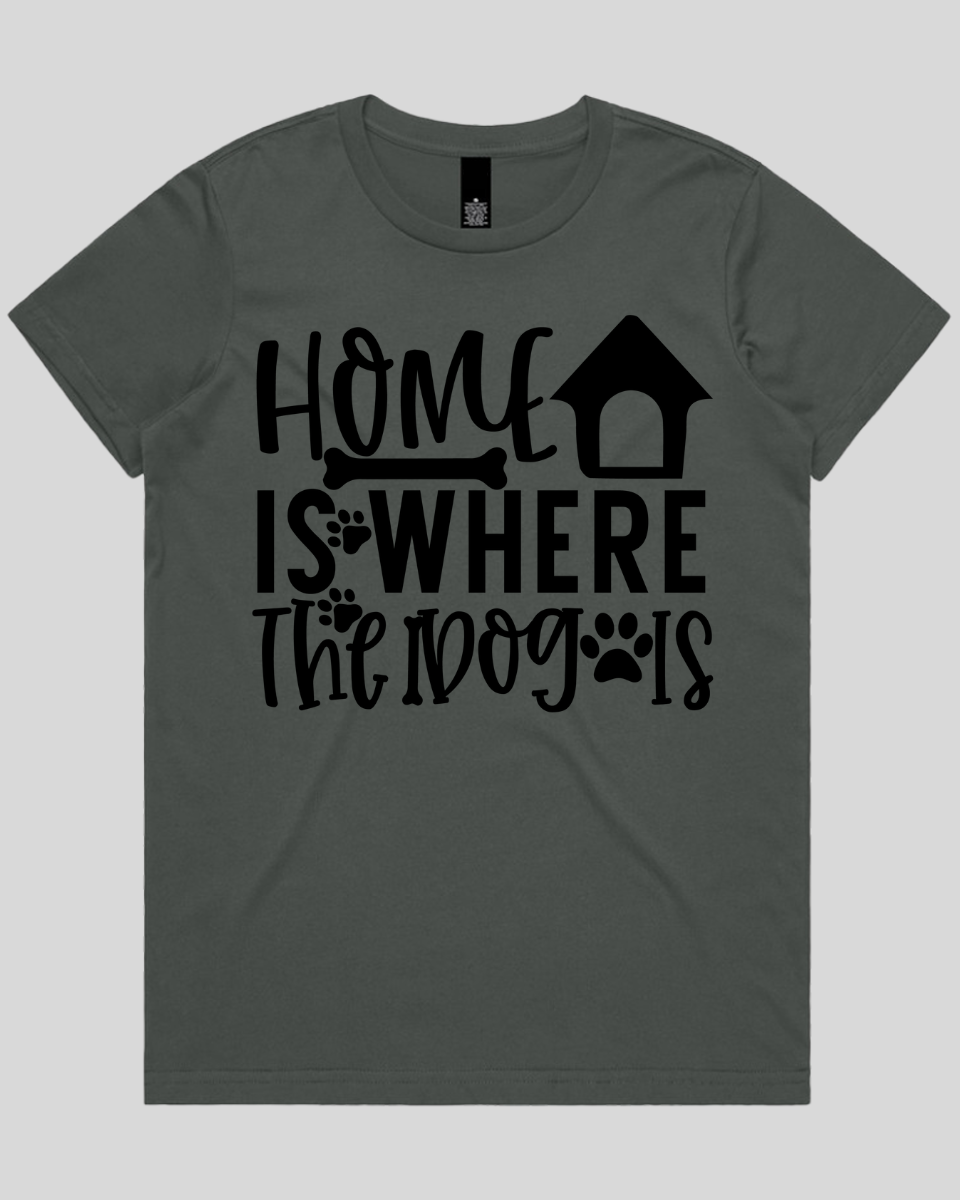 Home Is Where The Dog Is Women's T-Shirt