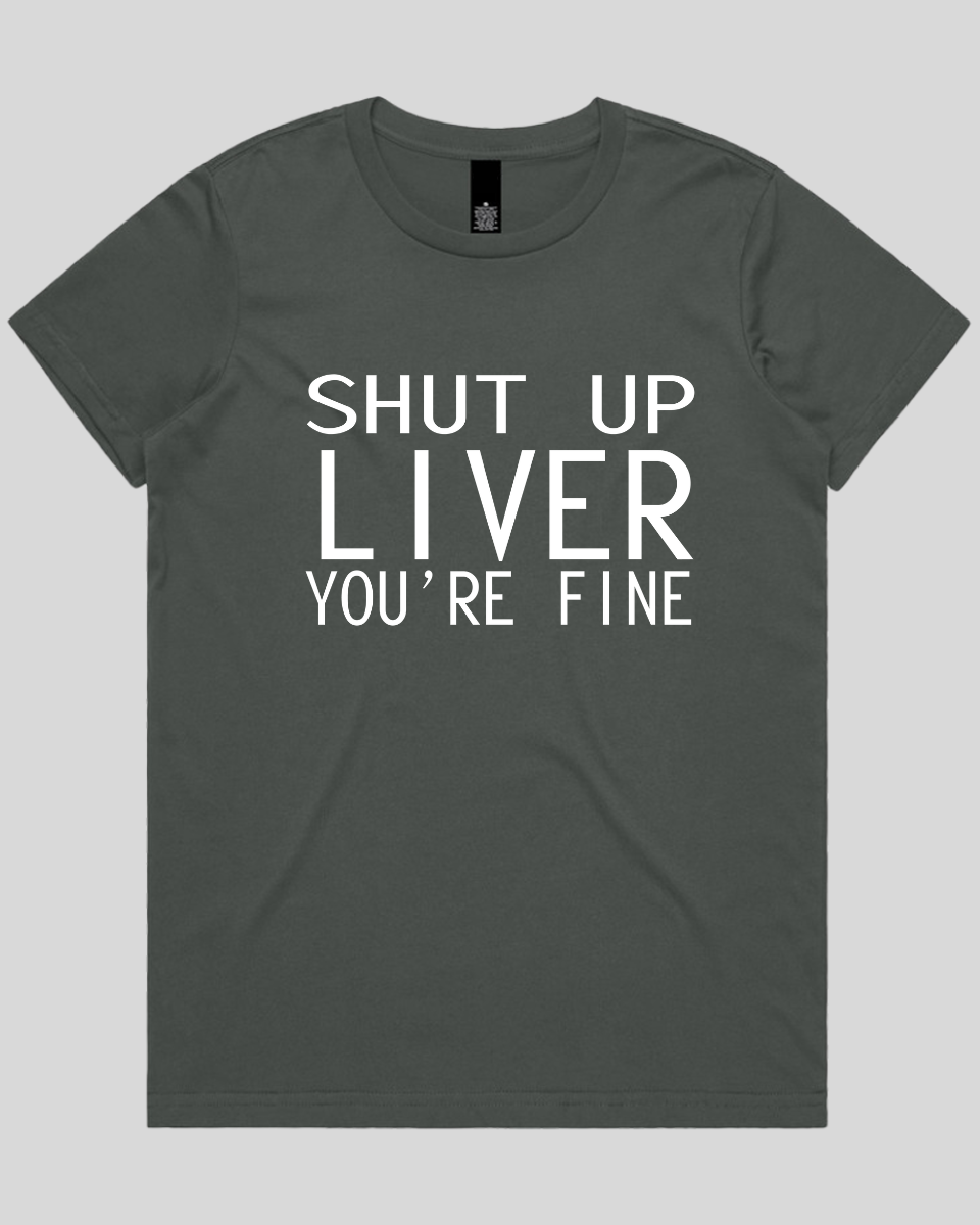 Shut Up Liver Women's T-Shirt
