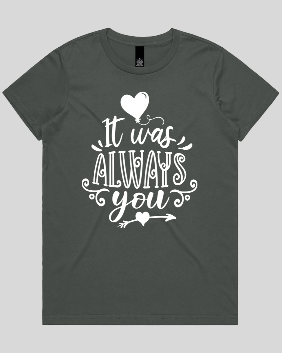 It Was Always You Women's T-Shirt