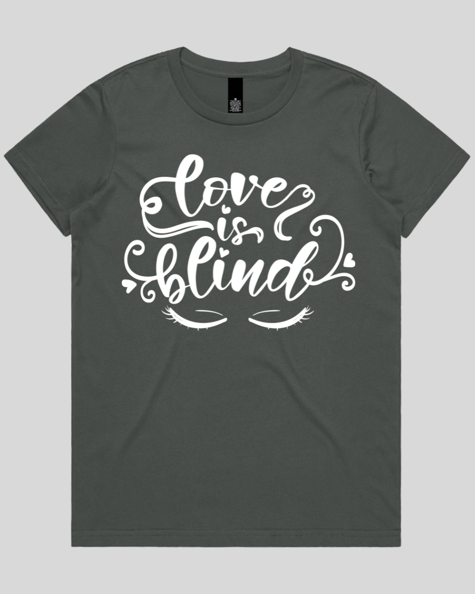 Love Is Blind Women's T-Shirt