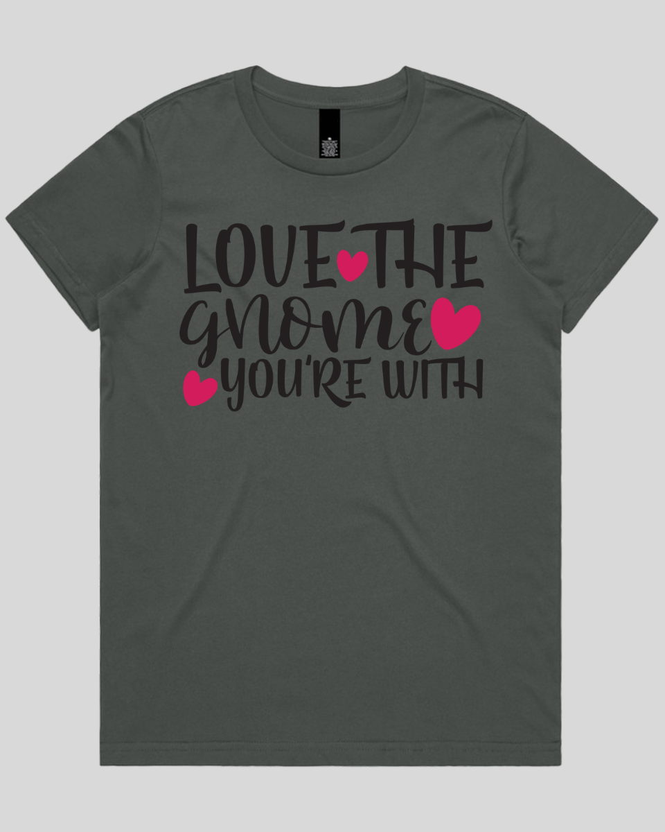 Love The Gnome you're with Women's T-Shirt