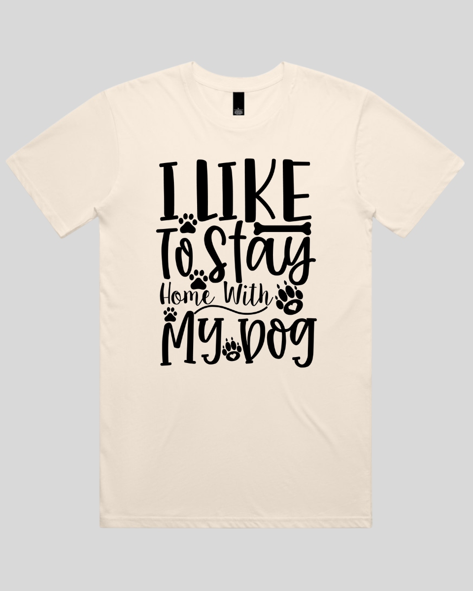 I Like To Stay Home With My Dog Men's T-Shirt