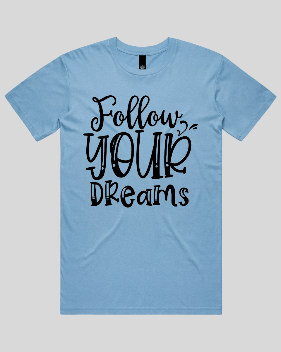 Follow Your Dreams Men's T-Shirt
