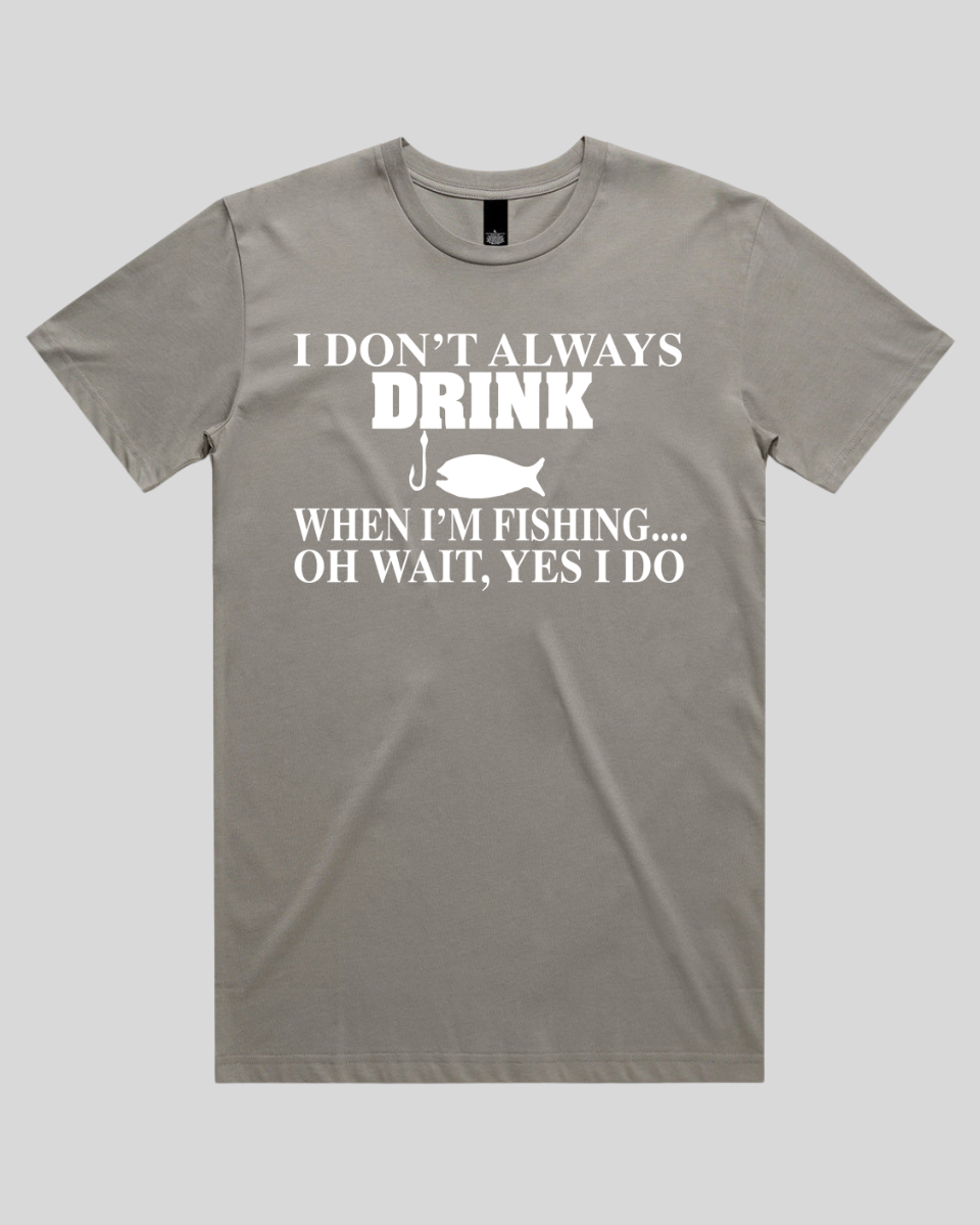 I don't always drink Men's T-Shirt