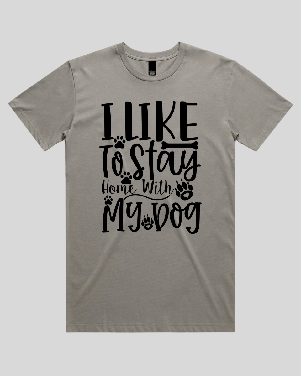 I Like To Stay Home With My Dog Men's T-Shirt