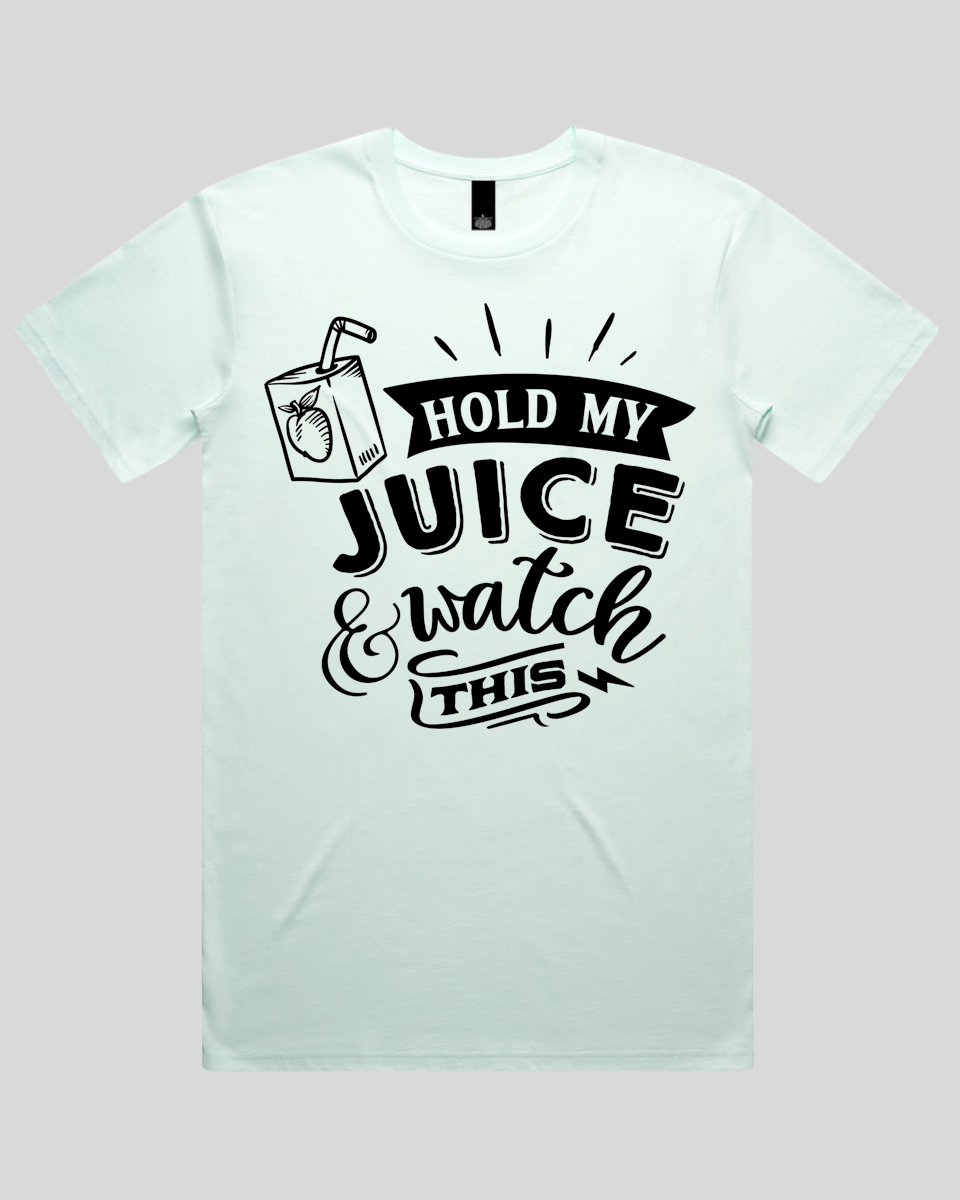 Hold my juice and watch this Men's T-Shirt