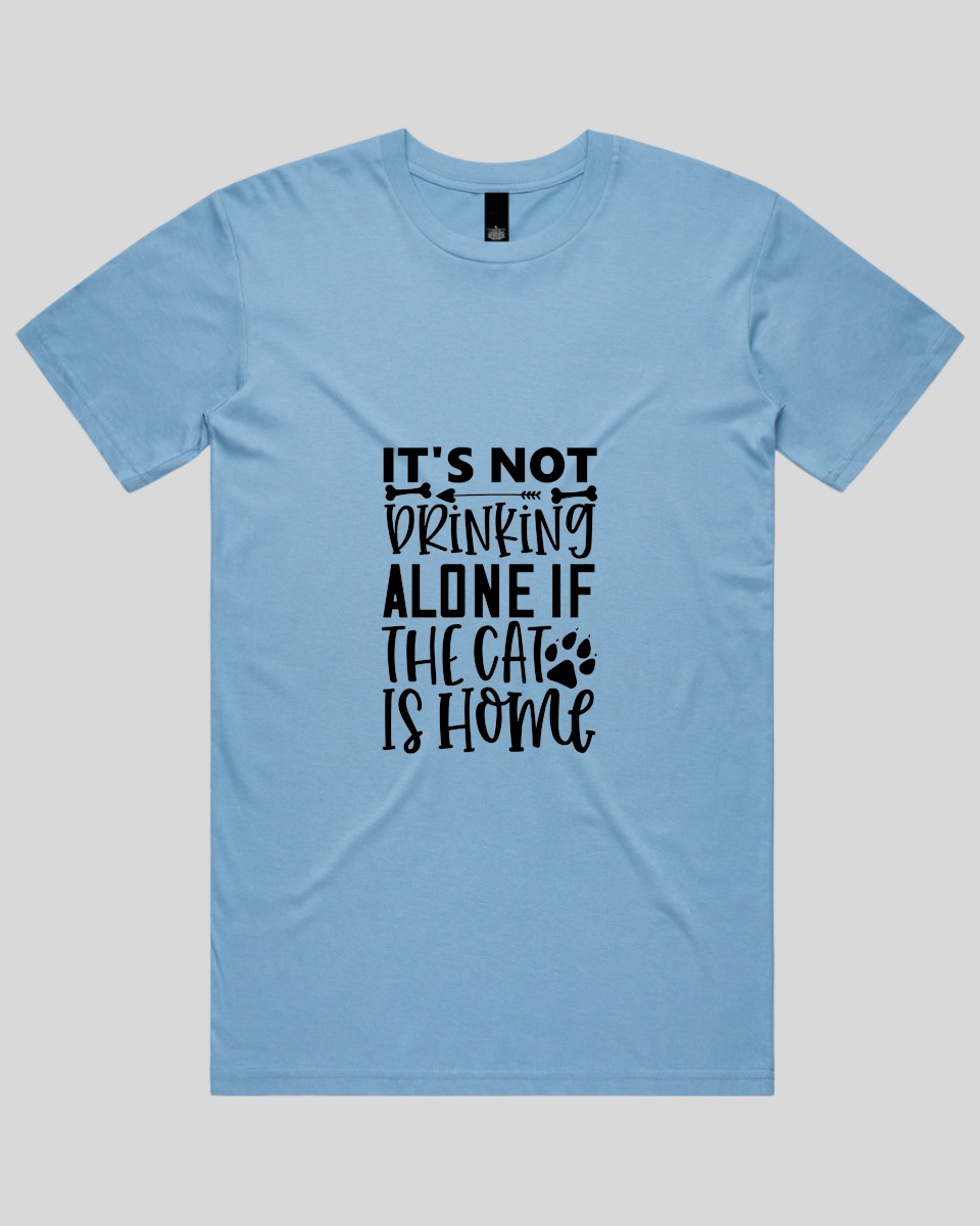 It's Not Drinking Alone If the Cat Is Home Men's T-Shirt